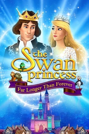 The Swan Princess: Far Longer Than Forever izle